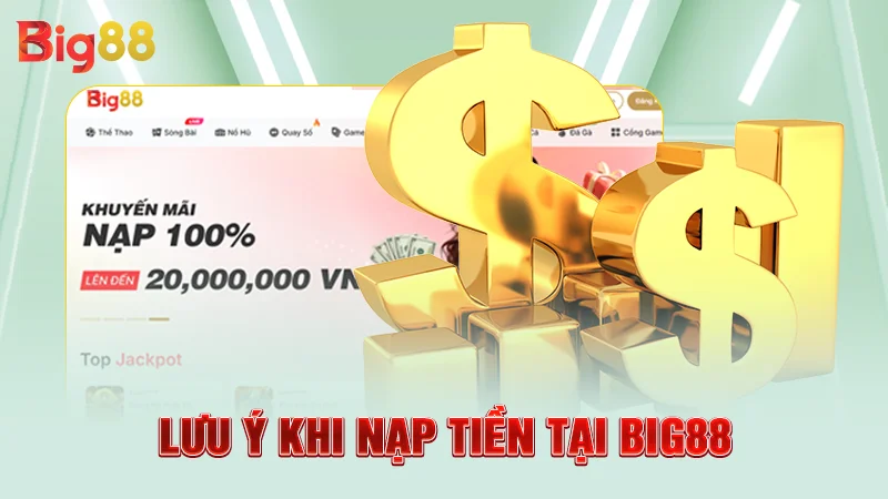 Lưu ý khi nạp tiền tại Big88